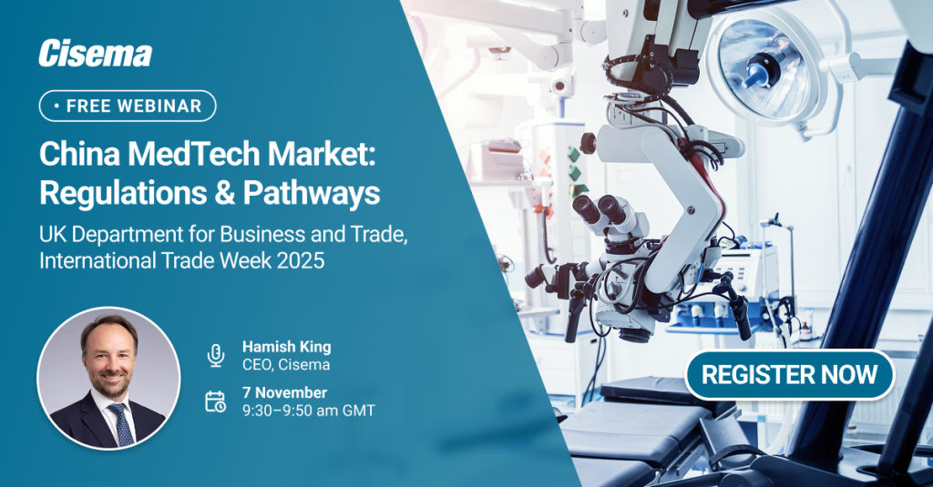 A promotional banner for a free webinar hosted by Cisema. The banner headline reads “China MedTech Market: Regulations & Pathways” followed by “UK Department for Business and Trade, International Trade Week 2025.” On the left side, there is a photo of Hamish King, CEO of Cisema, with event details beneath his image: “7 November, 9:30–9:50 am GMT.” The top left corner displays the Cisema logo, and a white outlined label reads “FREE WEBINAR.” On the right side, there is a background image of advanced medical equipment including robotic surgical arms and an operating light in a clean, modern medical setting. A blue button labeled “REGISTER NOW” is positioned near the bottom right corner. The overall design uses blue and white tones conveying professionalism and clarity.